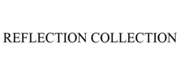 REFLECTION COLLECTION trademark