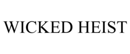 WICKED HEIST trademark