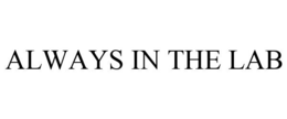 ALWAYS IN THE LAB trademark