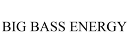 BIG BASS ENERGY trademark