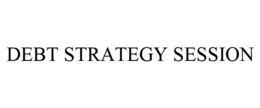 DEBT STRATEGY SESSION trademark