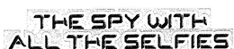THE SPY WITH ALL THE SELFIES trademark
