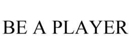 BE A PLAYER trademark
