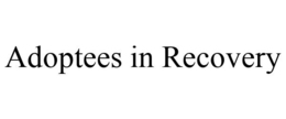 ADOPTEES IN RECOVERY trademark
