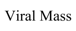 VIRAL MASS trademark