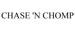 CHASE 'N CHOMP trademark