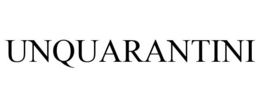 UNQUARANTINI trademark