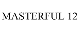 MASTERFUL 12 trademark