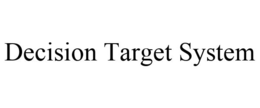 DECISION TARGET SYSTEM trademark