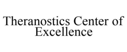 THERANOSTICS CENTER OF EXCELLENCE trademark