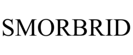 SMORBRID trademark