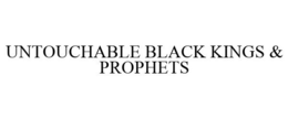 UNTOUCHABLE BLACK KINGS & PROPHETS trademark