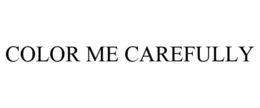 COLOR ME CAREFULLY trademark