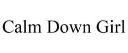 CALM DOWN GIRL trademark