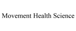 MOVEMENT HEALTH SCIENCE trademark
