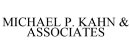 MICHAEL P. KAHN & ASSOCIATES trademark