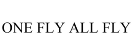 ONE FLY ALL FLY trademark