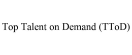 TOP TALENT ON DEMAND (TTOD) trademark