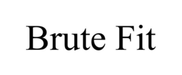 BRUTE FIT trademark