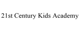 21ST CENTURY KIDS ACADEMY trademark