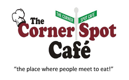 THE CORNER SPOT CAFE' "THE PLACE WHERE PEOPLE MEET TO EAT!" THE CORNER SPOT CAFE' trademark