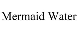 MERMAID WATER trademark