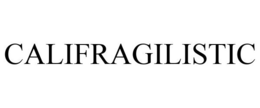 CALIFRAGILISTIC trademark