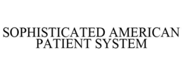 SOPHISTICATED AMERICAN PATIENT SYSTEM trademark