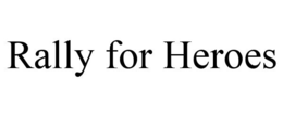 RALLY FOR HEROES trademark