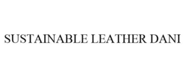 SUSTAINABLE LEATHER DANI trademark