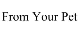 FROM YOUR PET trademark