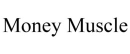 MONEY MUSCLE trademark