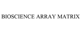 BIOSCIENCE ARRAY MATRIX trademark