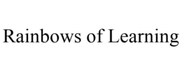 RAINBOWS OF LEARNING trademark