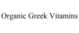 ORGANIC GREEK VITAMINS trademark