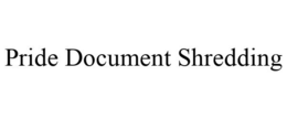PRIDE DOCUMENT SHREDDING trademark