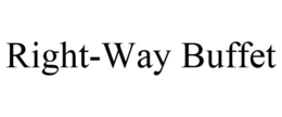 RIGHT-WAY BUFFET trademark