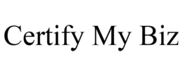 CERTIFY MY BIZ trademark