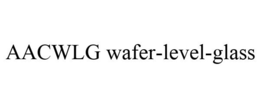 AACWLG WAFER-LEVEL-GLASS trademark