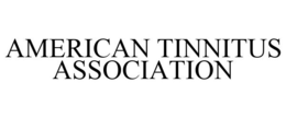 AMERICAN TINNITUS ASSOCIATION trademark