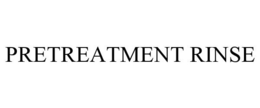 PRETREATMENT RINSE trademark