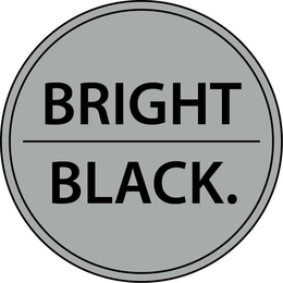BRIGHT BLACK. trademark
