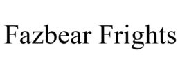 FAZBEAR FRIGHTS trademark