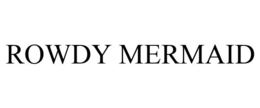 ROWDY MERMAID trademark