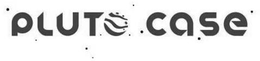 PLUTO CASE trademark