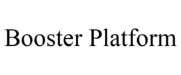 BOOSTER PLATFORM trademark