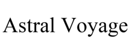 ASTRAL VOYAGE trademark
