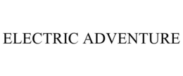 ELECTRIC ADVENTURE trademark