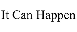 IT CAN HAPPEN trademark