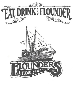 EAT, DRINK AND FLOUNDER; FLOUNDER'S CHOWDER HOUSE trademark